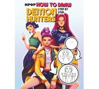 How to Draw K-Pop Demon Hunters: Step-by-Step Tutorials Guide to Drawing & Coloring Fantasy K-Pop Characters for Kids, Teens, and Fans