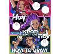 How To Draw K-pop Demons: Step-by-Step Drawing Book to Draw Poses, and Outfits Perfect for Beginners