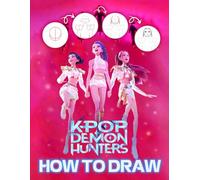 How To Draw K-Pop’s De-mons Hunters: Step-by-Step Drawing Book to Create Fantasy K-pop Hunters with Cool Costumes and Action Scenes for Kids and Teens