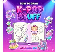 How To Draw K-pop Stuff: Cute & Easy Drawing Guide for Beginners