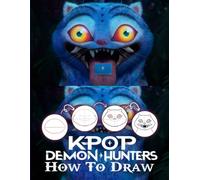 How To Draw K-Pops De-mon Hunter's: Learn to Draw K-pop Heroes in Fantasy Battle Mode with This Fun Step-by-Step Guide for Creative Kids and Teens