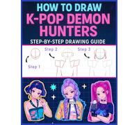 How to Draw K-Pop's D'emon Hunters: Step-by-Step Drawing Lessons to Create K-Pop Style Characters, Fashion, and Battle Poses