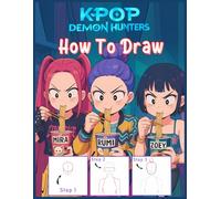 How to Draw K-Pop's D'emon Hunters: Step-by-Step Guide: Learn to Draw K-Pop Characters, Outfits, and Action Poses