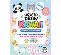 How to Draw Kawaii: Cute Drawing Book for Kids with Easy Step-by-Step Tutorials to Learn to Draw Animals and Objects, Fun Activities, and Creative Drawing Skills