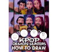 How To Draw KPOP DEMON HUNTERS: Drawing Book with Step-by-Step Lessons to Learn How to Draw K-pop Demon Hunter Characters in Magical Worlds