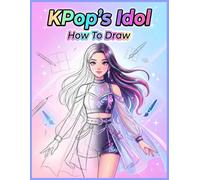 How To Draw KPop's Idol Characters: Large 8.5 x 11 in, Perfect for Young Adults