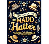 How to Draw like the Madd Hatter: 4 Easy Drawing Steps