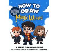 How To Draw Magic Wizard: Draw Your Favorite Characters With This Drawing Guide In 9 Easy Steps, Step By Step Book Draw It Cute!