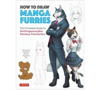 How to Draw Manga Furries : The Complete Guide to Anthropomorphic Fantasy Characters (750 illustrations)