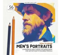 How to Draw Men’s Portraits: Expressive Male Faces Coloring Book for Artists with Colored Pencils