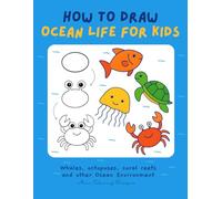 How To Draw Ocean Underwater: Books for Kids with Ocean Animals, Fish, Whale, Penguin, Mermaid, and other Ocean Environment