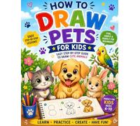How to draw Pets for kids: Easy Step-by-Step Guide to Draw Cute Animals, Dogs, Cats & More | Drawing Activity Book for Kids Ages 4-8.