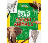 How to Draw Safari Animals: A step-by-step learn to draw book for kids aged 6+