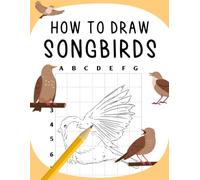 How To Draw Songbird: Easy And Simple Drawing With Step-by-Step Instructions, Perfect For Gifting Children And Beginners In Special Occasions