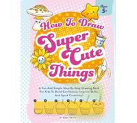 How To Draw Super Cute Things