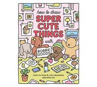 Bobbie Goods How to Draw Super Cute Things with Bobbie Goods (Tascabile)
