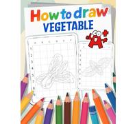 How to Draw Vegetable: Fun Activity and Coloring Book for Drawing Veggies Step by Step with Grids