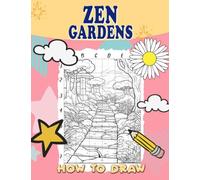 How To Draw Zen Gardens: Unlock Inner Peace and Mindfulness - Step-by-Step Drawing Guide for Adults - Create Serene Zen Garden Art with Intricate Patterns and Delicate Elements