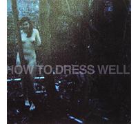 How to Dress Well - Ready for the World