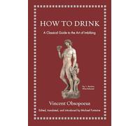 Vincent Obsopoeus – How to Drink – A Classical Guide to the Art of Imbibing – Copertina rigida