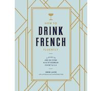 Drew Lazor Camille Ralph Vidal How to Drink French Fluently (Copertina rigida)