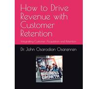 How to Drive Revenue with Customer Retention: Integrating Customer Acquisition and Retention