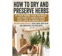 How to Dry and Preserve Herbs: Learn to dehydrate fresh herbs for peak flavor with a practical drying-room setup, dehydrator and oven protocols, ... preserve basil leaves and keep aroma vivid.