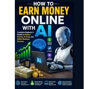 How to Earn Money Online with AI ,Complete Beginner’s Guide to Passive Income, AI Tools, and Online Business Success