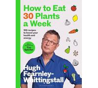Hugh Fearnley-Whittingstall How to Eat 30 Plants a Week (Copertina rigida)