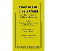 John Forster Judith Kahan Delia Ephron How to Eat Like a Child (Tascabile)