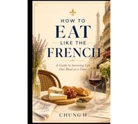 How to Eat Like a French?: French Cooking" and "Mindful Eating