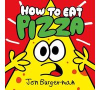 How to eat pizza. Ediz. illustrata