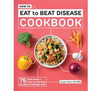 Ginger Hultin MS RDN CSO How to Eat to Beat Disease Cookbook (Tascabile)