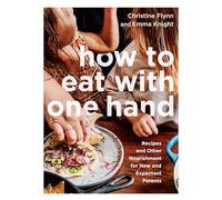 Christine Flynn Emma Knight How to Eat with One Hand (Tascabile)