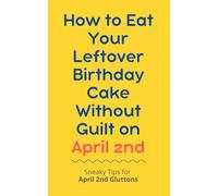 How to Eat Your Leftover Birthday Cake Without Guilt on April 2nd: funny birthday gift | gag gift for adults | personalized birthday notebook | ... | funny notebook for friends | funny notebook
