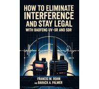 How To Eliminate Interference And Stay Legal With Baofeng UV-5R And SDR: Your Guerrilla's Guide to UV-5R and Software-Defined Radio for Beginners, Preppers, and Hams