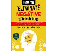 Derek Borthwick How to Eliminate Negative Thinking (Tascabile)