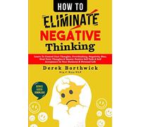 Derek Borthwick How to Eliminate Negative Thinking (Tascabile)