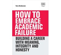 How to Embrace Academic Failure: Building a Career with Meaning, Integrity and Honesty