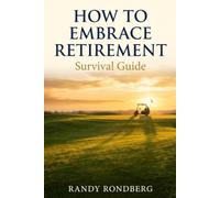 How to Embrace Retirement: Survival Guide