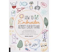Wendi Gratz How to Embroider Almost Everything (Tascabile) Almost Everything