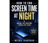 How to End Screen Time at Night: Break the Bedtime Scrolling Habit
