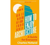 Charles Holland How to Enjoy Architecture (Copertina rigida)