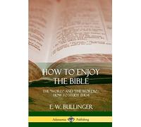 How to Enjoy the Bible: The "Word," and "The Words,", How to Study them