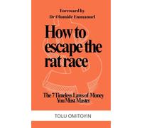 How to Escape the Rat race: The 7 Timeless laws of Money That You Must Master
