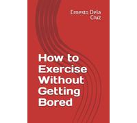 How to Exercise Without Getting Bored