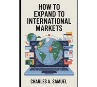 HOW TO EXPAND TO INTERNATIONAL MARKETS