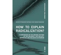 How to explain radicalization? A comparison on the driving factors of the far-right, the far-left, separatist and religious extremism