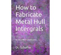 How to Fabricate Metal Hull Intergrals: By way of Bend Compensation