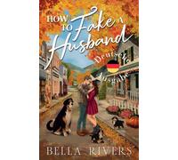 How to Fake A Husband (Deutsche Ausgabe): Eine Kleinstadtromanze mit einer arrangierte Ehe